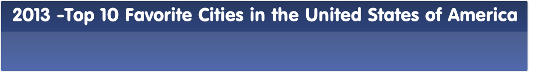 2013 -Top 10 Favorite Cities in the United States of America 