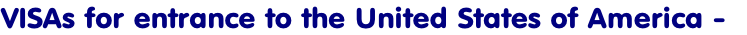 VISAs for entrance to the United States of America - 