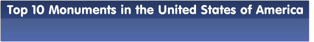 Top 10 Monuments in the United States of America 